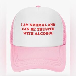 Pink and White Trucker Hat I Am Normal and Can Be Trusted With Alcohol Cap